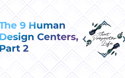 8. The 9 Human Design Centers (Part 2)