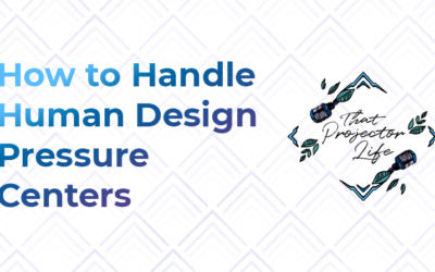 23. How to Handle Human Design Pressure Centers