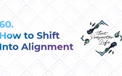 60. How to Shift Into Alignment