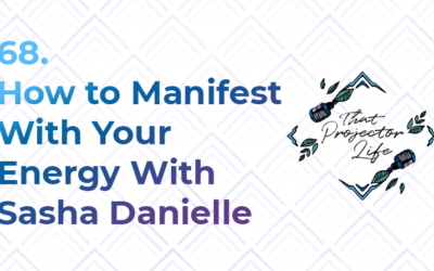 68. How to Manifest With Your Energy With Sasha Danielle