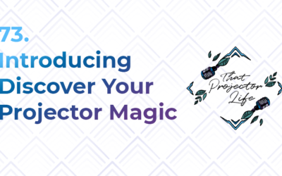 73. Introducing Discover Your Projector Magic