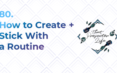 80. How to Create + Stick to a Routine