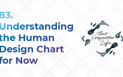 83. Understanding the Human Design Chart for Now