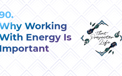 90. Why Working With Energy Is Important