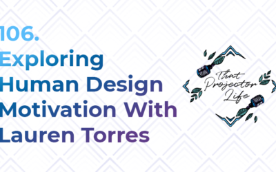 106. Exploring Human Design Motivation With Lauren Torres