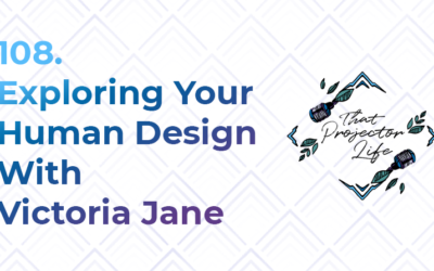 108. Exploring Your Human Design With Victoria Jane