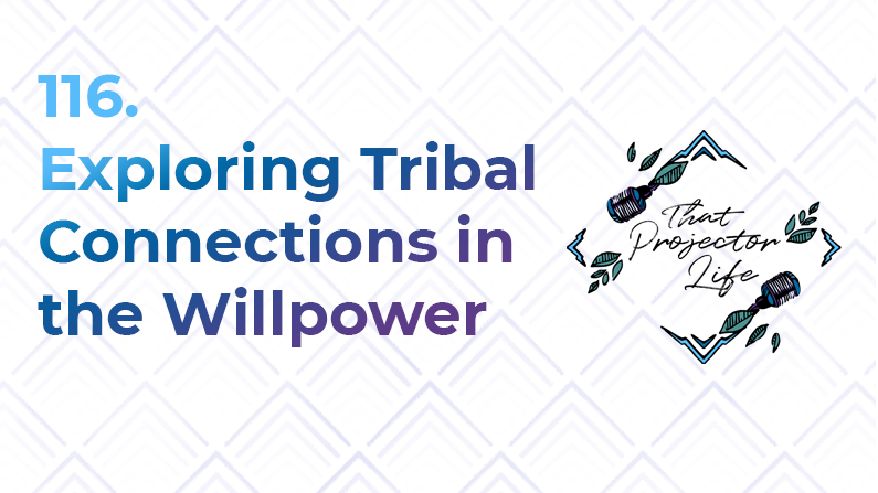 116. Exploring Tribal Connections in the Willpower