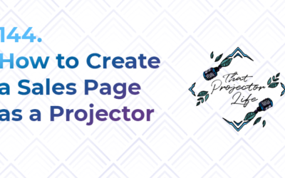 144. How to Create Sales Pages as a Projector